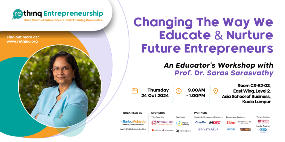 [Rethinq Entrepreneurship] Changing The Way We Educate & Nurture Future Entrepreneurs - An Educator’s Workshop with  Prof. Dr. Saras Sarasvathy Cover