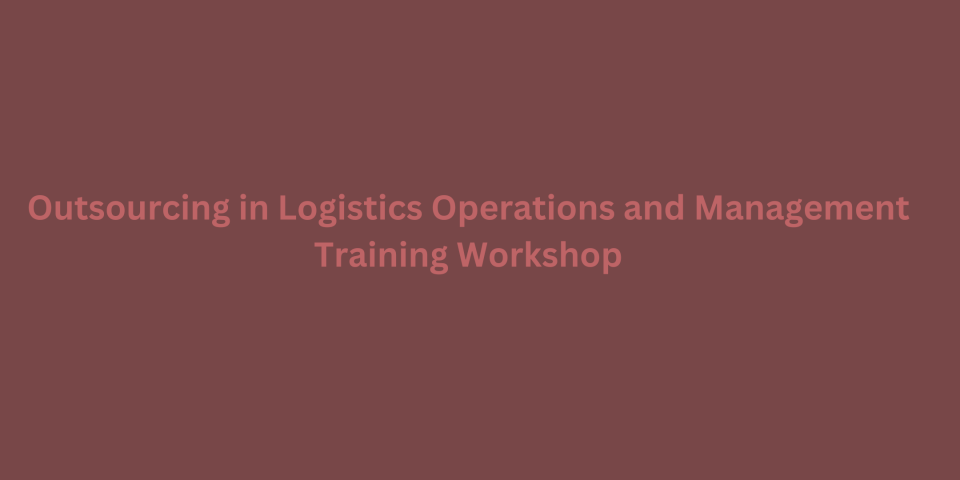 Outsourcing in Logistics Operations and Management Workshop Cover